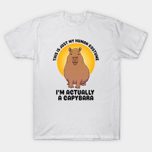 This is just my human costume, I’m actually a Capybara T-Shirt